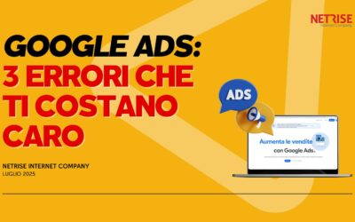 Google Ads: 3 errori che ti costano caro (e come evitarli)